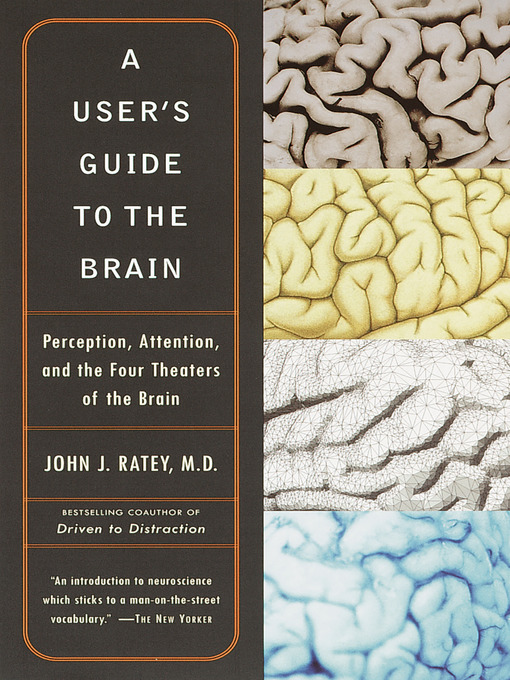 Title details for A User's Guide to the Brain by John J. Ratey, M.D. - Available